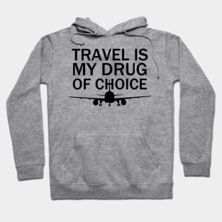 Travel is My Drug Of Choice, adventure Hoodie